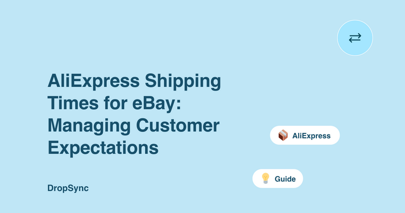 AliExpress Shipping Times for eBay: Managing Customer Expectations