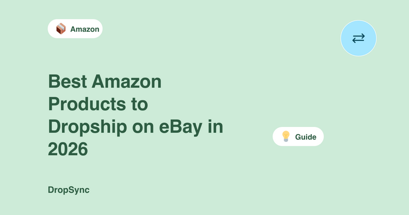Best Amazon Products to Dropship on eBay in 2026