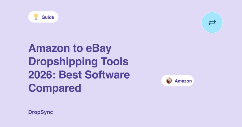 Amazon to eBay Dropshipping Tools 2026: Best Software Compared