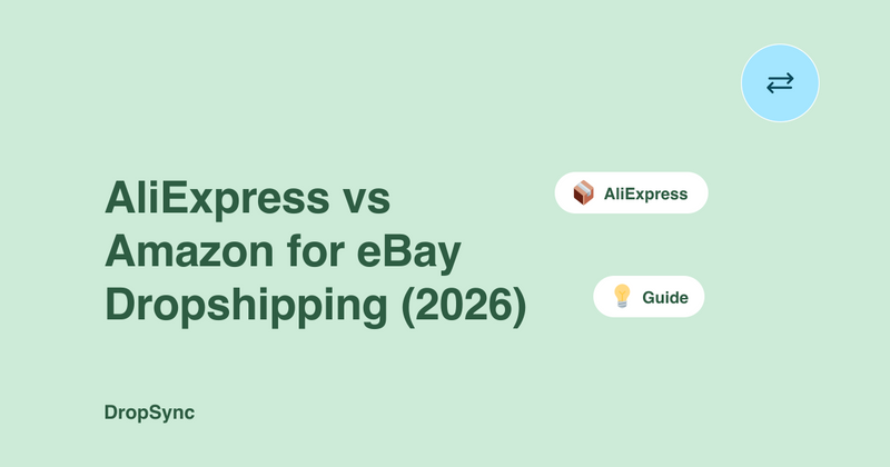AliExpress vs Amazon for eBay Dropshipping (2026)
