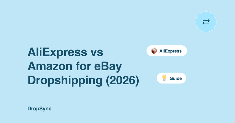 AliExpress vs Amazon for eBay Dropshipping (2026)