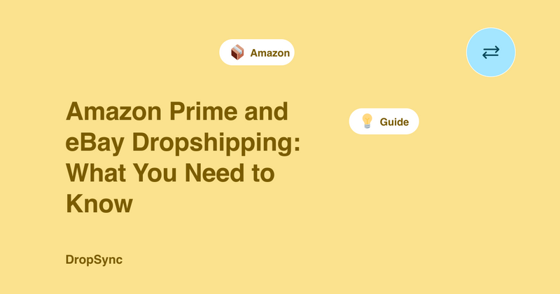 Amazon Prime and eBay Dropshipping: What You Need to Know