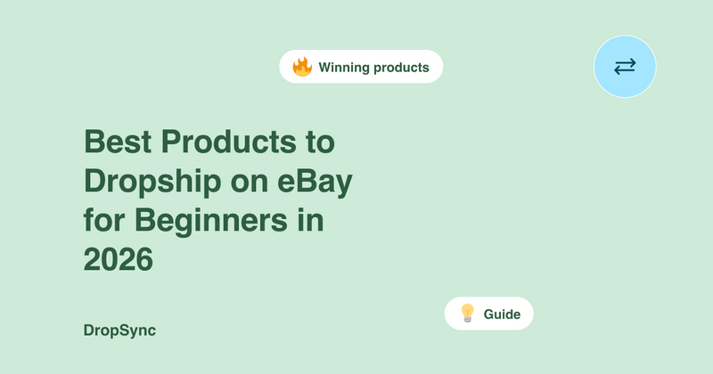 Best Products to Dropship on eBay for Beginners in 2026