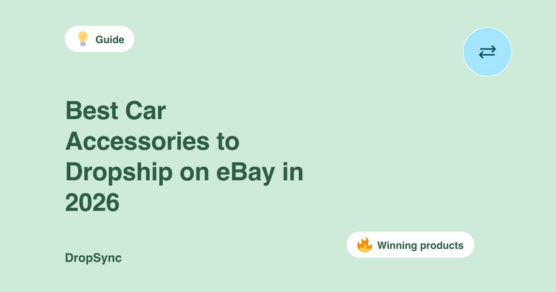 Best Car Accessories to Dropship on eBay in 2026