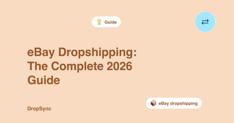 eBay Dropshipping: The Complete 2026 Guide